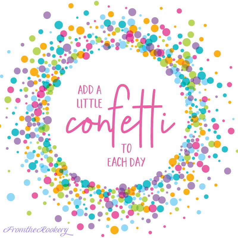 Celebration Quote - Add a little confetti to each day