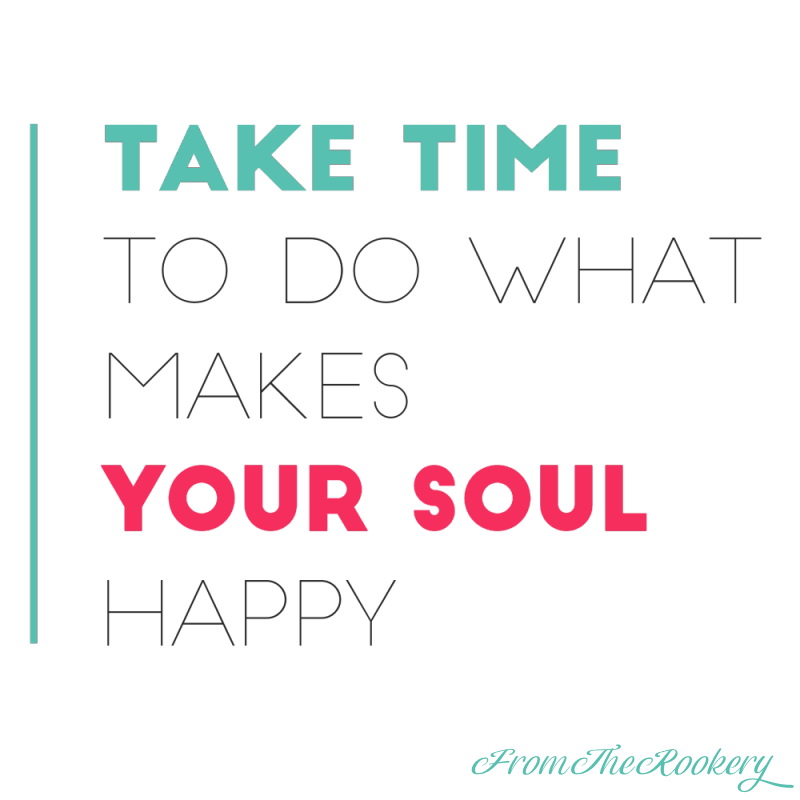 Celebration Quote - Take time to do what makes your soul happy