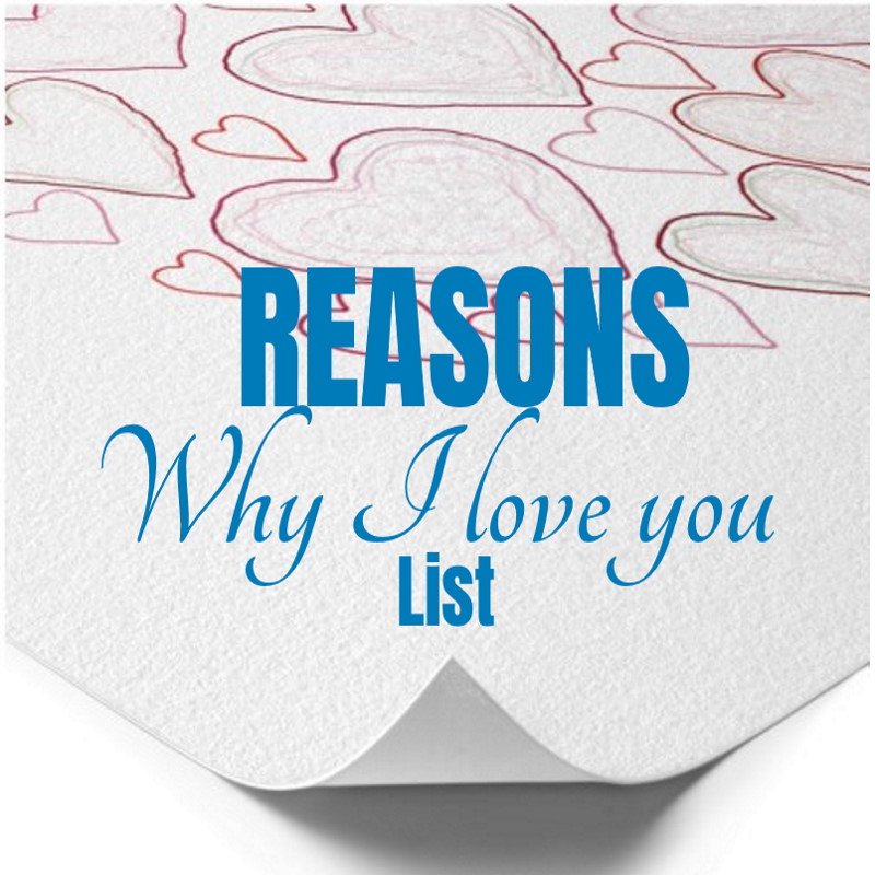 A list of reasons why I love you. A long list of ideas perfect for a diy gift book or poster. 
