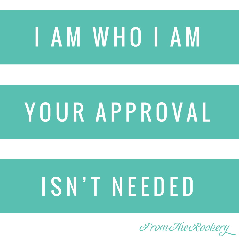 Celebration quotes - I am who I am your approval isn't needed.
