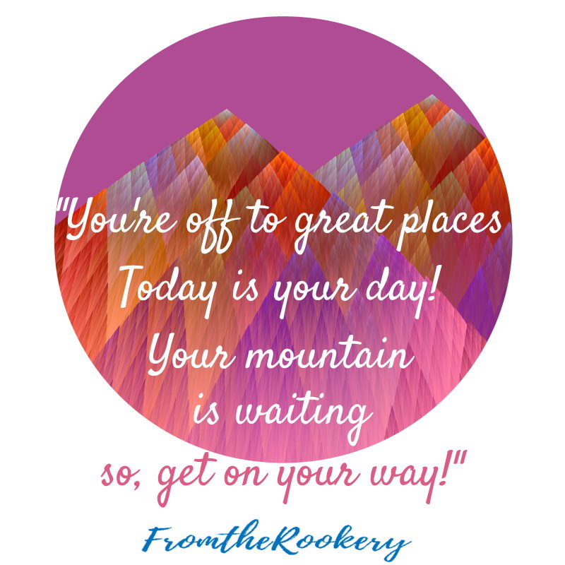 Dr. Seuss quote - Today is your day. Climb your goals mountain in 2020