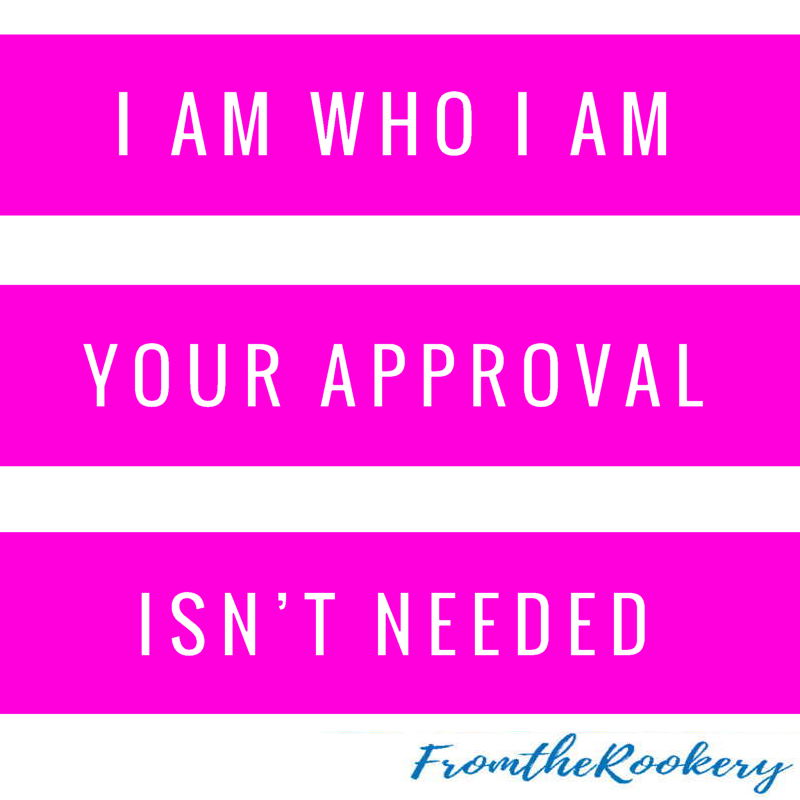 I am who I am, your approval isn't needed quote.